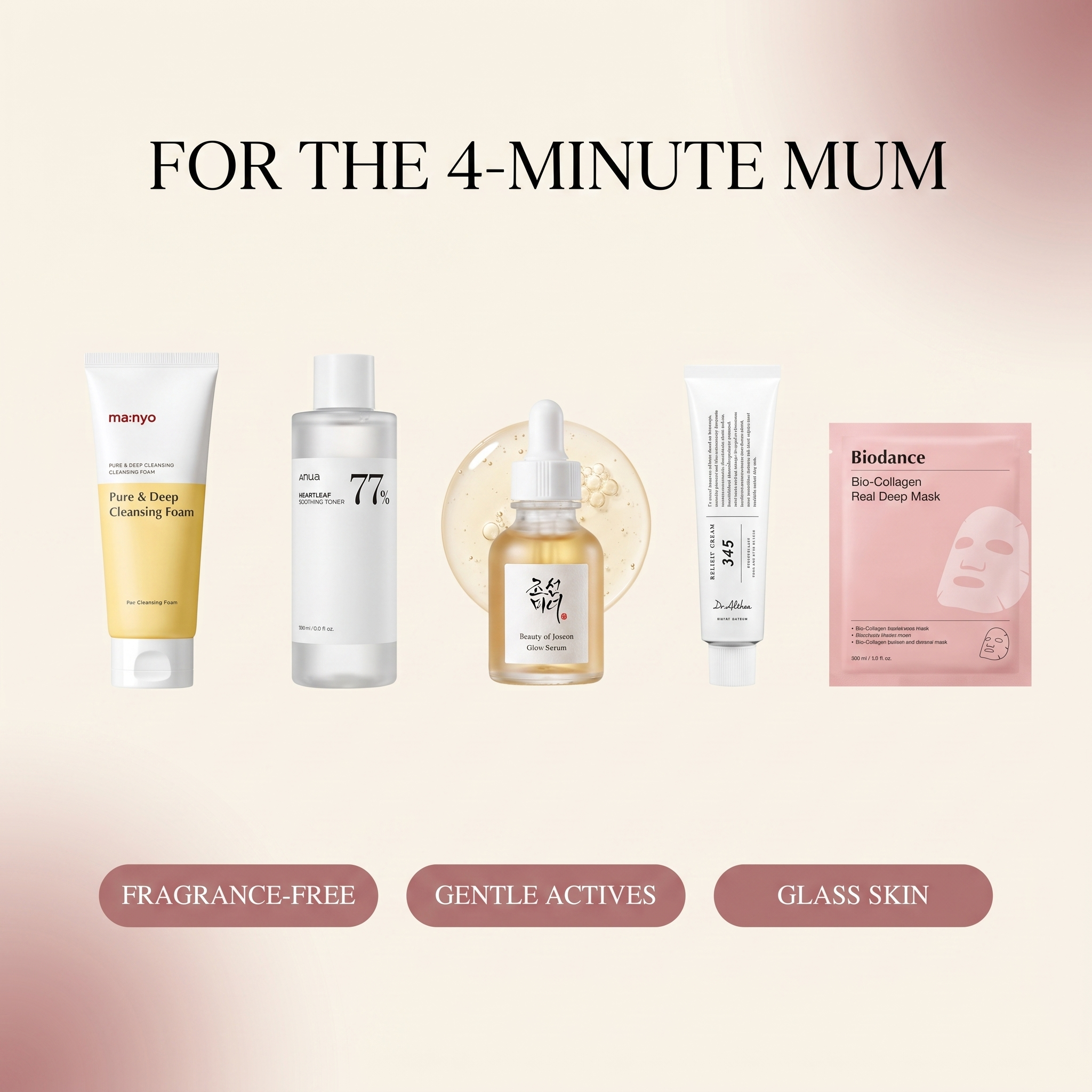 For the 4-minute mum — fragrance-free, gentle actives, glass skin